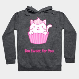 Too Sweet For You Hoodie